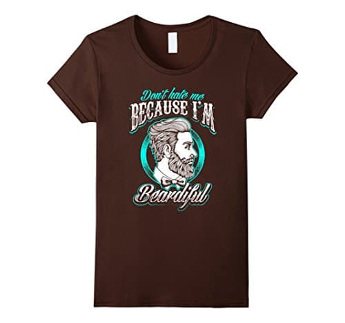 Womens Premium Don't Hate Me Because I'm Beardiful Funny T-Shirt Medium Brown