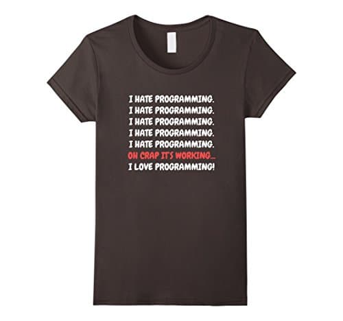 Women's I Hate Programming It's Working I Love Programming T-shirt Small Asphalt