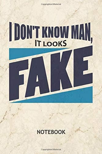 I Don't Know Man It Looks Fake: NOTEBOOK GRID-LINED Funny Quotes Journal for Ignorant 120 Pages A5 6x9 - GRIDDED Internet Meme Diary - Fake News Notepad SQUARED Paper Wisdom Quotes Sketchbook