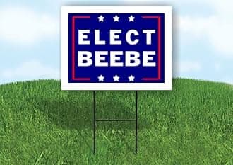 ELECT BEEBE - Double Sided Yard Sign Road Sign with Stand - Driveway Signs for Street, Lawn, Block, House, Real Estate - Yard Signs, Custom Sign, Personalized Signage - 18" x 24"