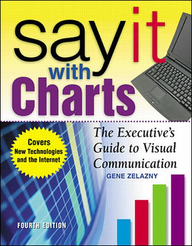 Say It With Charts: The Executive's Guide to Visual Communication Hardcover – March 15, 2001
