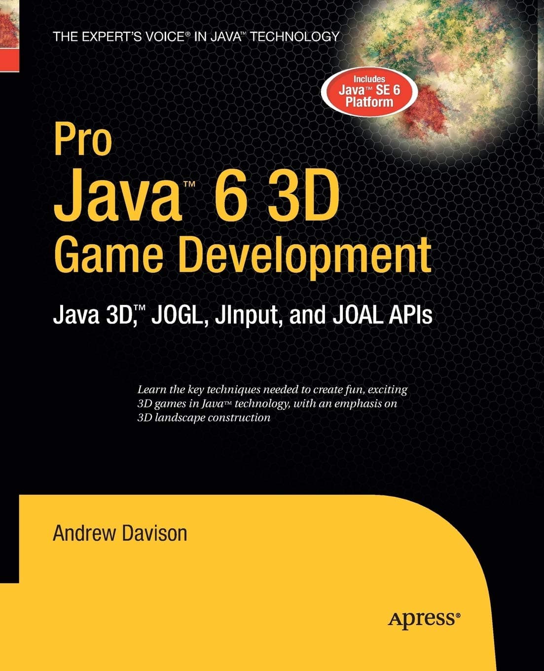 Pro Java 6 3D Game Development: Java 3D, JOGL, JInput and JOAL APIs