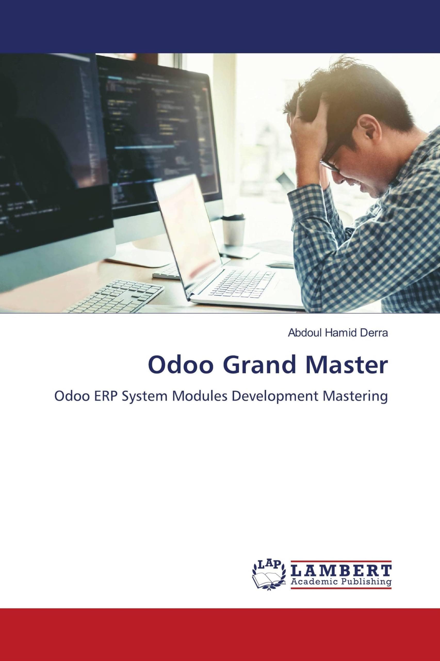 Odoo Grand Master: Odoo ERP System Modules Development Mastering Paperback – 3 Oct. 2023
